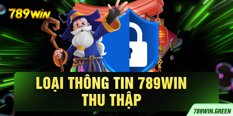 Loại thông tin 789win thu thập
